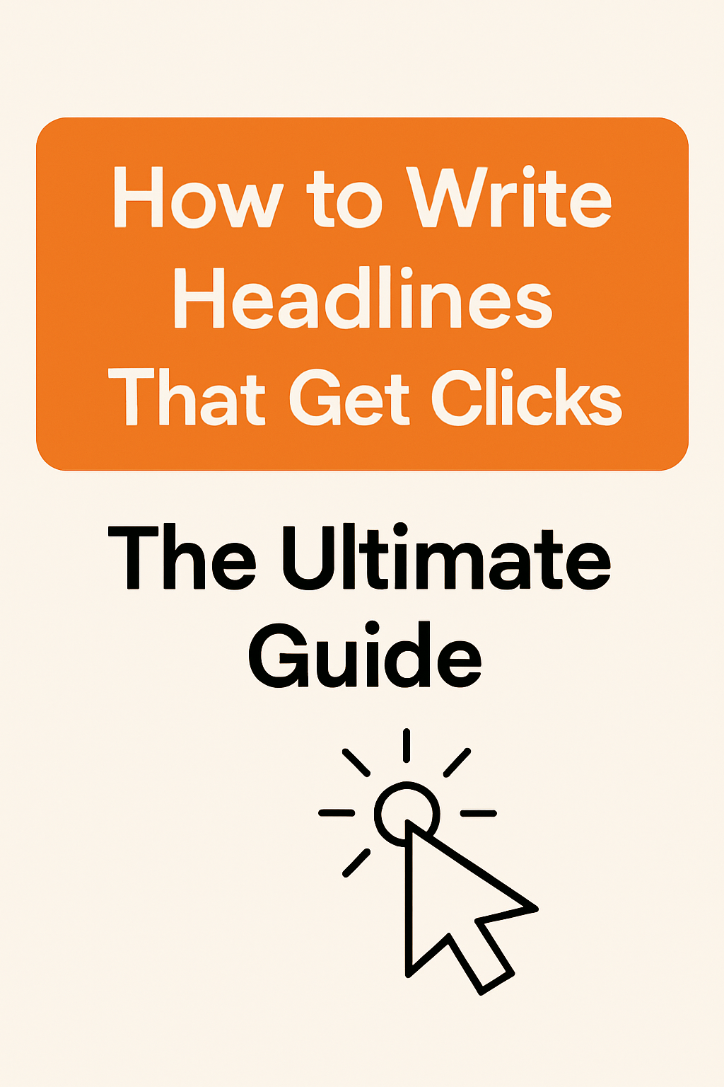 How to write headlines that get clicks The Ultimate Guide